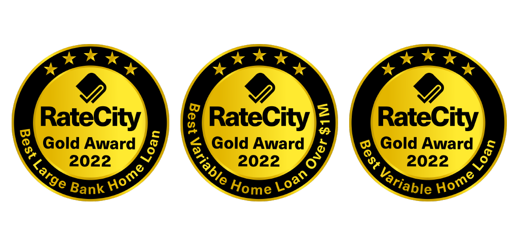 RateCity Gold Award 2022 for Best Large Bank Home Loan, Best Variable Home Loan over 1 million and Best Variable Home Loan.